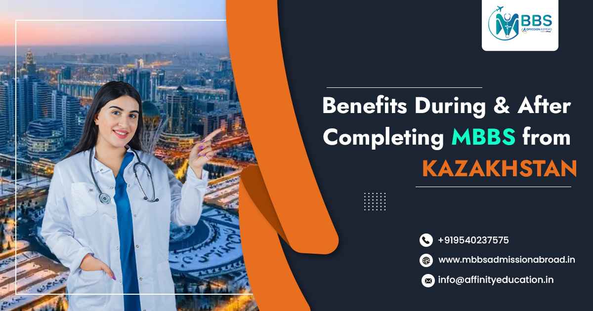 Benefits During & after Completing MBBS from Kazakhstan.